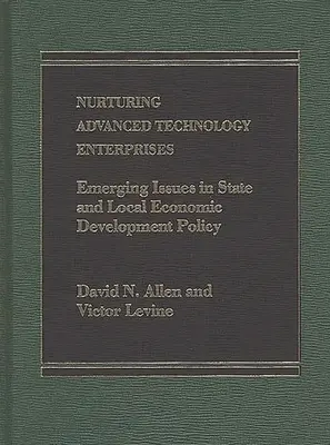 Wspieranie przedsiębiorstw zaawansowanych technologii: Pojawiające się kwestie w stanowej i lokalnej polityce rozwoju gospodarczego - Nurturing Advanced Technology Enterprises: Emerging Issues in State and Local Economic Development Policy