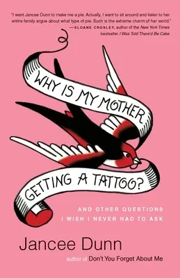 Dlaczego moja matka robi sobie tatuaż? I inne pytania, których chciałabym nigdy nie zadawać - Why Is My Mother Getting a Tattoo?: And Other Questions I Wish I Never Had to Ask