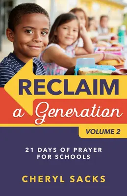 Odzyskać pokolenie Tom 2: 21 dni modlitwy za szkoły - Reclaim a Generation Volume 2: 21 Days of Prayer for Schools