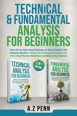 Analiza techniczna i fundamentalna dla początkujących 2 w 1 Edition: Take $1k to $10k Using Charting and Stock Trends of the Financial Markets + Grow Your I - Technical & Fundamental Analysis for Beginners 2 in 1 Edition: Take $1k to $10k Using Charting and Stock Trends of the Financial Markets + Grow Your I