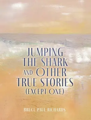 Skaczący rekin i inne prawdziwe historie (z wyjątkiem jednej) - Jumping The Shark And Other True Stories (Except One)