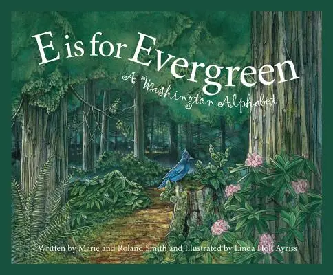 E jak Evergreen: Alfabet stanu Waszyngton - E Is for Evergreen: A Washington State Alphabet