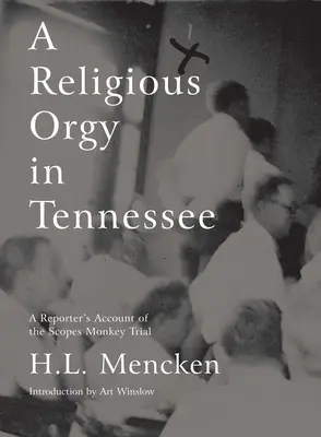 Religijna orgia w Tennessee: Relacja reportera z procesu Scopes Monkey Trial - A Religious Orgy in Tennessee: A Reporter's Account of the Scopes Monkey Trial