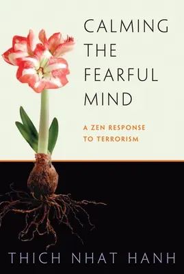 Uspokojenie przerażonego umysłu: Odpowiedź zen na terroryzm - Calming the Fearful Mind: A Zen Response to Terrorism