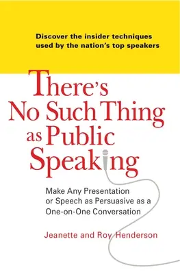 Nie ma czegoś takiego jak wystąpienia publiczne: Uczyń każdą prezentację lub przemówienie tak przekonującym, jak rozmowa w cztery oczy - There's No Such Thing as Public Speaking: Make Any Presentation or Speech as Persuasive as a One-On-One Conversation