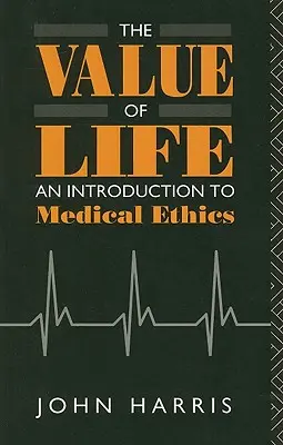 Wartość życia: Wprowadzenie do etyki medycznej - The Value of Life: An Introduction to Medical Ethics