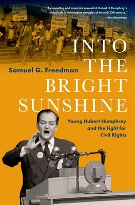 W blasku słońca: Młody Hubert Humphrey i walka o prawa obywatelskie - Into the Bright Sunshine: Young Hubert Humphrey and the Fight for Civil Rights