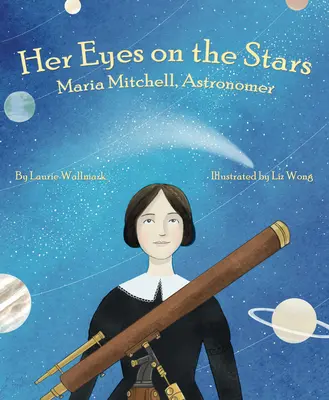 Jej oczy na gwiazdy: Maria Mitchell, astronom - Her Eyes on the Stars: Maria Mitchell, Astronomer