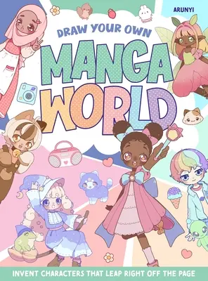 Narysuj swój własny świat mangi: Wymyśl postacie, które wyskakują z kartki - Draw Your Own Manga World: Invent Characters That Leap Right Off the Page