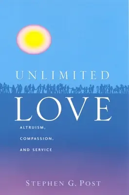 Nieograniczona miłość: Altruizm, współczucie i służba - Unlimited Love: Altruism, Compassion, and Service