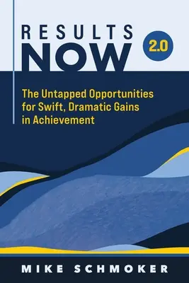 Results Now 2.0: Niewykorzystane możliwości szybkiego, dramatycznego wzrostu osiągnięć - Results Now 2.0: The Untapped Opportunities for Swift, Dramatic Gains in Achievement