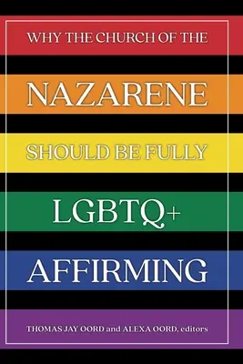 Dlaczego Kościół Nazareński powinien w pełni afirmować LGBTQ - Why the Church of the Nazarene Should Be Fully LGBTQ+ Affirming