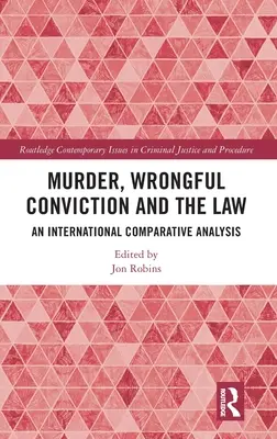 Morderstwo, niesłuszne skazanie i prawo: Międzynarodowa analiza porównawcza - Murder, Wrongful Conviction and the Law: An International Comparative Analysis