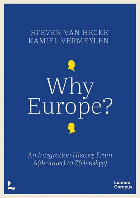 Dlaczego Europa? - Historia integracji od A(denauer) do Z(elenskyy) - Why Europe? - An Integration History From A(denauer) to Z(elenskyy)