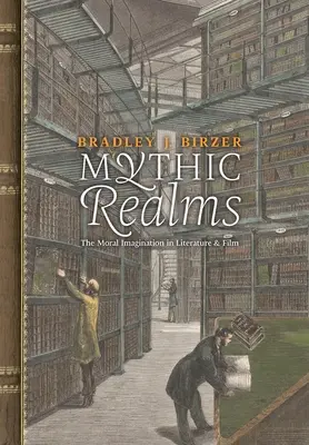 Mythic Realms: Wyobraźnia moralna w literaturze i filmie - Mythic Realms: The Moral Imagination in Literature and Film