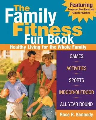 The Family Fitness Fun Book: Zdrowe życie dla całej rodziny - The Family Fitness Fun Book: Healthy Living for the Whole Family