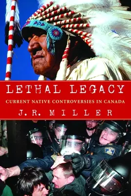 Śmiertelne dziedzictwo: Aktualne kontrowersje dotyczące rdzennych mieszkańców Kanady - Lethal Legacy: Current Native Controversies in Canada