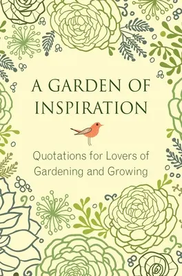 Ogród inspiracji: Cytaty dla miłośników ogrodnictwa i uprawy roślin - A Garden of Inspiration: Quotations for Lovers of Gardening and Growing