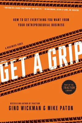 Get a Grip: An Entrepreneurial Fable ... Twoja podróż do rzeczywistości, prostoty i wyników - Get a Grip: An Entrepreneurial Fable... Your Journey to Get Real, Get Simple, and Get Results