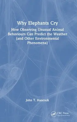 Dlaczego słonie płaczą: jak obserwacja nietypowych zachowań zwierząt pozwala przewidzieć pogodę (i inne zjawiska środowiskowe) - Why Elephants Cry: How Observing Unusual Animal Behaviours Can Predict the Weather (and Other Environmental Phenomena)