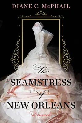 Szwaczka z Nowego Orleanu: Fascynująca powieść południowej fikcji historycznej - The Seamstress of New Orleans: A Fascinating Novel of Southern Historical Fiction