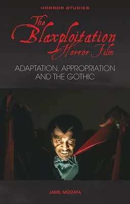 Horror w stylu blaxploitation: Adaptacja, zawłaszczenie i gotyk - The Blaxploitation Horror Film: Adaptation, Appropriation and the Gothic