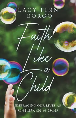 Wiara jak dziecko: Obejmując nasze życie jako dzieci Boże - Faith Like a Child: Embracing Our Lives as Children of God