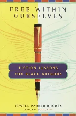 Wolni w sobie - lekcje fikcji dla czarnoskórych autorów - Free Within Ourselves - Fiction Lessons For Black Authors