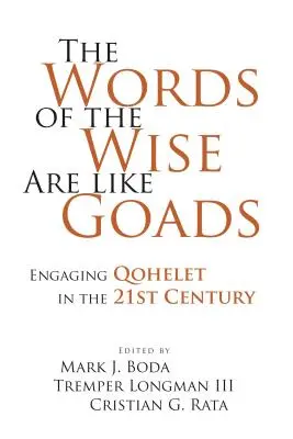 Słowa mądrych są jak gromy: Angażowanie Qoheleta w XXI wieku - The Words of the Wise Are like Goads: Engaging Qohelet in the 21st Century