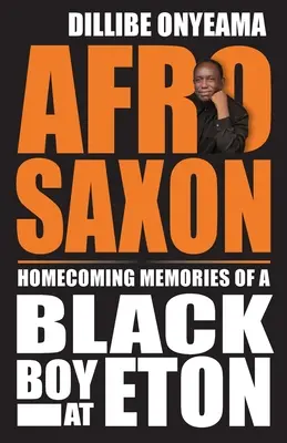 Afro-Saxon: Wspomnienia z powrotu do domu czarnoskórego chłopca w Eton - Afro-Saxon: Homecoming Memories of a Black Boy at Eton