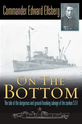 Na dnie - opowieść o niebezpiecznym i przełomowym wydobyciu zatopionego S-51 - On the Bottom - The Tale of the Dangerous and Ground-Breaking Salvage of the Sunken S-51