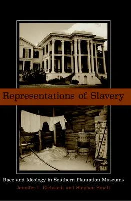 Reprezentacje niewolnictwa: Rasa i ideologia w muzeach południowych plantacji - Representations of Slavery: Race and Ideology in Southern Plantation Museums