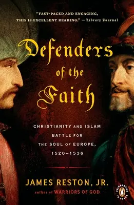 Obrońcy wiary: Chrześcijaństwo i islam walczą o duszę Europy, 1520-1536 - Defenders of the Faith: Christianity and Islam Battle for the Soul of Europe, 1520-1536