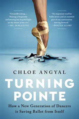 Turning Pointe: Jak nowe pokolenie tancerzy ratuje balet przed nim samym - Turning Pointe: How a New Generation of Dancers Is Saving Ballet from Itself