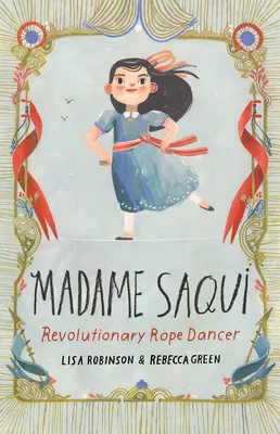 Madame Saqui: Rewolucyjna tancerka na linie - Madame Saqui: Revolutionary Rope Dancer