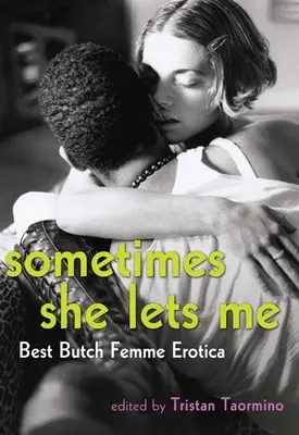 Czasami mi pozwala: najlepsza kobieca erotyka butch - Sometimes She Lets Me: Best Butch Femme Erotica