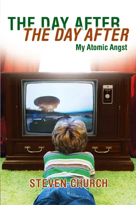 The Day After The Day After: Mój atomowy niepokój - The Day After The Day After: My Atomic Angst