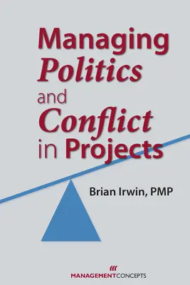 Zarządzanie polityką i konfliktami w projektach - Managing Politics and Conflict in Projects