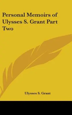 Osobiste wspomnienia Ulissesa S. Granta, część druga - Personal Memoirs of Ulysses S. Grant Part Two