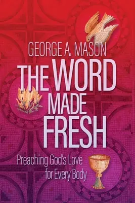 Świeże Słowo: Głoszenie Bożej miłości do każdego ciała - The Word Made Fresh: Preaching God's Love for Every Body