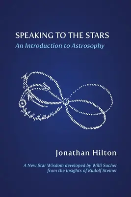 Mówiąc do gwiazd: Wprowadzenie do astrozofii - Speaking to the Stars: An Introduction to Astrosophy