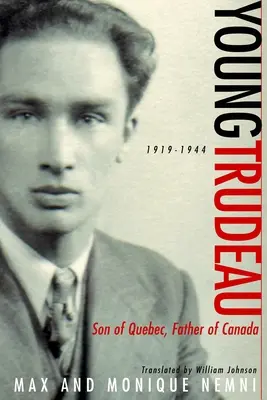 Młody Trudeau: 1919-1944: Syn Quebecu, ojciec Kanady - Young Trudeau: 1919-1944: Son of Quebec, Father of Canada