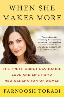Kiedy ona zarabia więcej: Prawda o nawigacji w miłości i życiu dla nowego pokolenia kobiet - When She Makes More: The Truth about Navigating Love and Life for a New Generation of Women