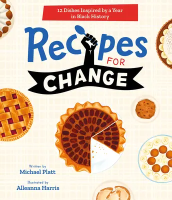 Przepisy na zmiany: 12 dań inspirowanych rokiem w historii Czarnych - Recipes for Change: 12 Dishes Inspired by a Year in Black History