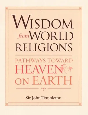 Mądrość światowych religii: Ścieżki ku niebu na ziemi - Wisdom from World Religions: Pathways Toward Heaven on Earth