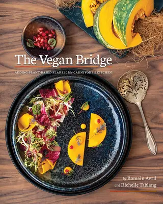 Wegański most: Rozszerzanie kuchni roślinnej - The Vegan Bridge: Expanding Plant-Based Cuisine