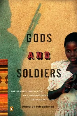 Bogowie i żołnierze: The Penguin Anthology of Contemporary African Writing: Antologia współczesnego pisarstwa afrykańskiego - Gods and Soldiers: The Penguin Anthology of Contemporary African Writing