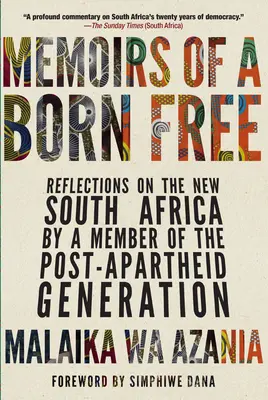 Wspomnienia urodzonego wolnego: Refleksje członka pokolenia postapartheidowego na temat nowej Afryki Południowej - Memoirs of a Born Free: Reflections on the New South Africa by a Member of the Post-Apartheid Generation