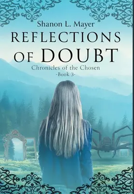Reflections of Doubt: Kroniki wybranych, księga 3 - Reflections of Doubt: Chronicles of the Chosen, book 3