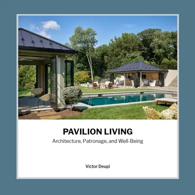 Pavilion Living: Architektura, mecenat i dobre samopoczucie - Pavilion Living: Architecture, Patronage, and Well-Being